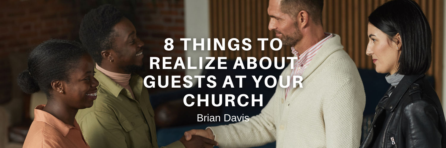 8 Things to Realize About Guests at Your Church - ChurchPlanting.com